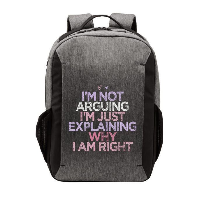 IM Not Arguing IM Just Explaining Why I Am Right Funny Vector Backpack