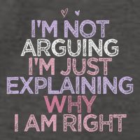 IM Not Arguing IM Just Explaining Why I Am Right Funny Vector Backpack