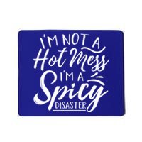 I'm Not A Hot Mess I'm A Spicy Disaster Funny Mom Dad Gift Mousepad