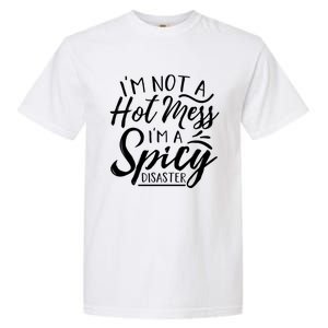 I'm Not A Hot Mess I'm A Spicy Disaster Funny Mom Dad Gift Garment-Dyed Heavyweight T-Shirt