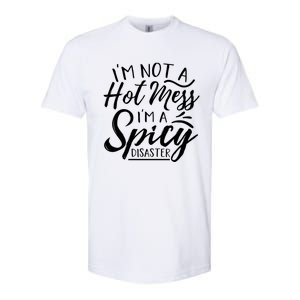 I'm Not A Hot Mess I'm A Spicy Disaster Funny Mom Dad Gift Softstyle CVC T-Shirt