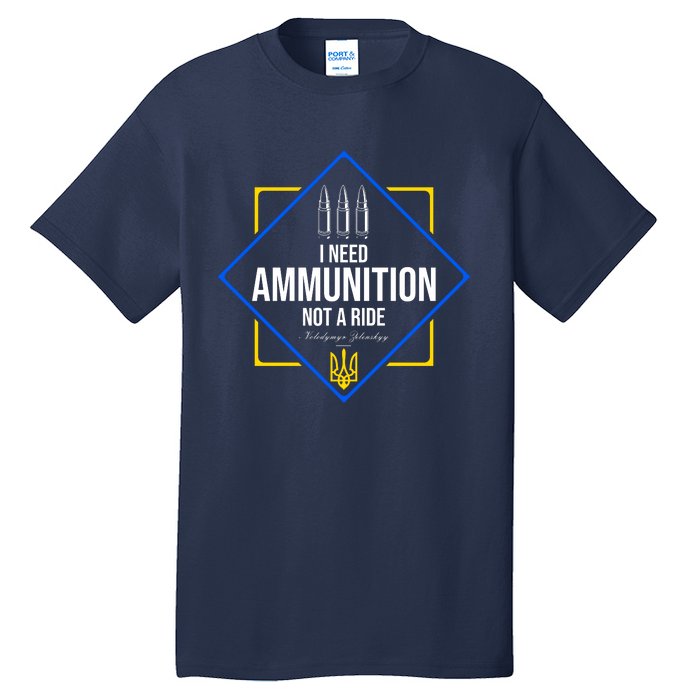 I Need Ammunition Not A Ride Ukraine President Volodymyr Zelenskyy Trident Tall T-Shirt