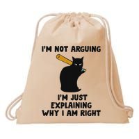 IM Not Arguing IM Just Explaining Why I Am Right Drawstring Bag