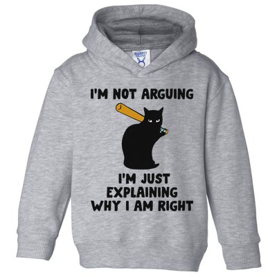 IM Not Arguing IM Just Explaining Why I Am Right Toddler Hoodie