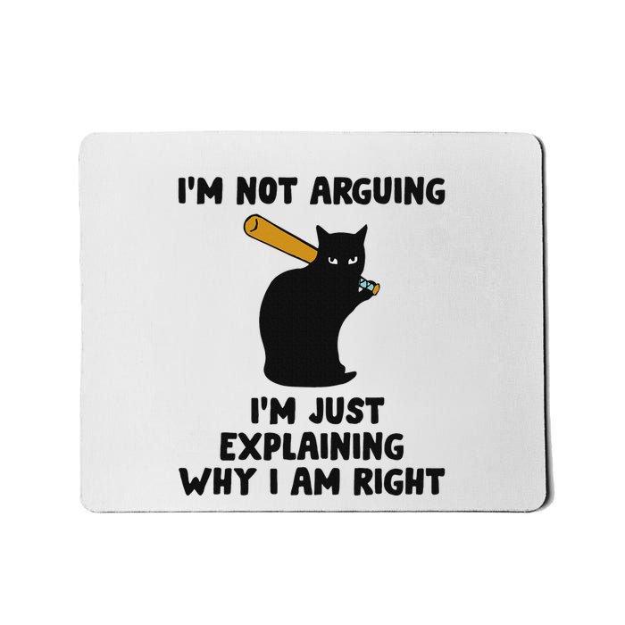 IM Not Arguing IM Just Explaining Why I Am Right Mousepad