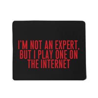 IM Not An Expert But I Play One On The Internet Mousepad