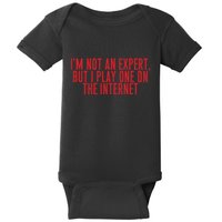 IM Not An Expert But I Play One On The Internet Baby Bodysuit
