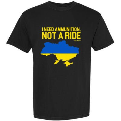 I Need Ammunition Not A Ride Ukrainian President Zelensky Garment-Dyed Heavyweight T-Shirt