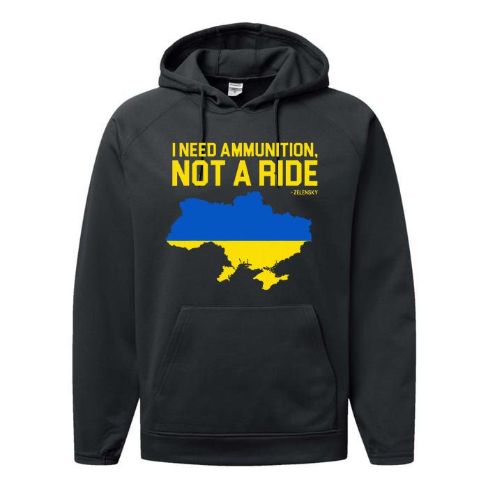 I Need Ammunition Not A Ride Ukrainian President Zelensky Performance Fleece Hoodie