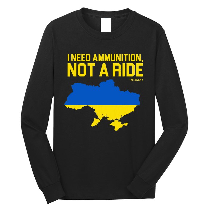 I Need Ammunition Not A Ride Ukrainian President Zelensky Long Sleeve Shirt