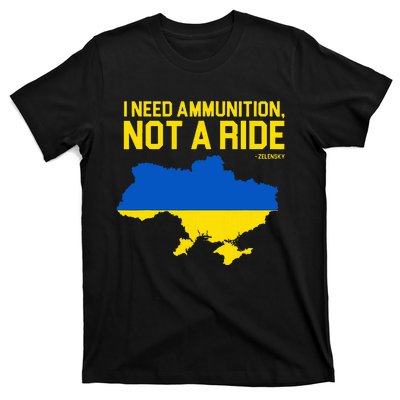 I Need Ammunition Not A Ride Ukrainian President Zelensky T-Shirt