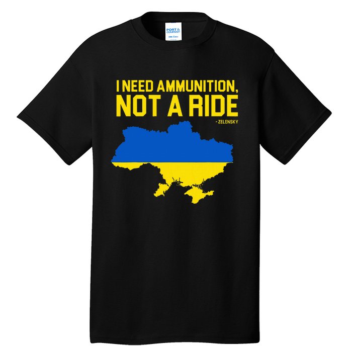 I Need Ammunition Not A Ride Ukrainian President Zelensky Tall T-Shirt