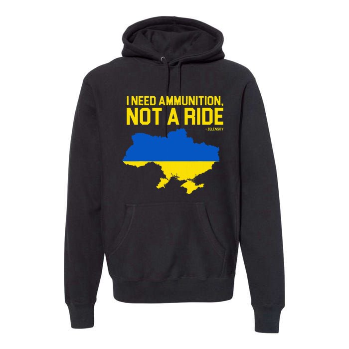 I Need Ammunition Not A Ride Ukrainian President Zelensky Premium Hoodie