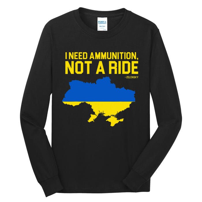 I Need Ammunition Not A Ride Ukrainian President Zelensky Tall Long Sleeve T-Shirt