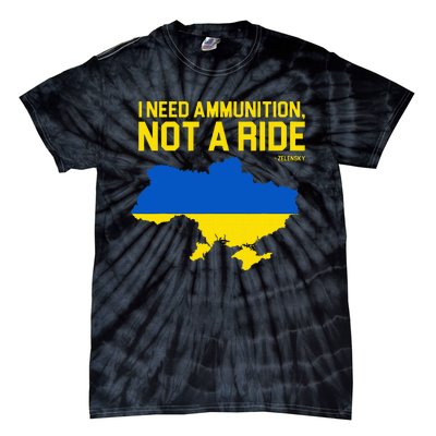 I Need Ammunition Not A Ride Ukrainian President Zelensky Tie-Dye T-Shirt