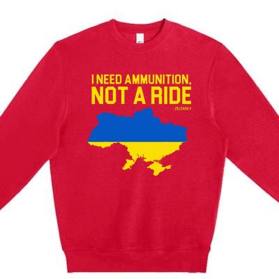 I Need Ammunition Not A Ride Ukrainian President Zelensky Premium Crewneck Sweatshirt