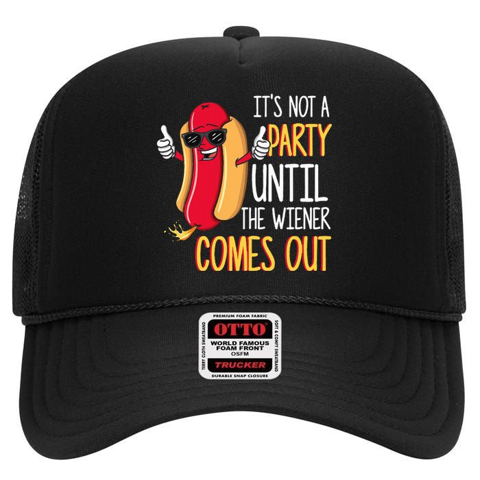 ItS Not A Party Until The Wiener Comes Out Funny Hot Dog High Crown Mesh Back Trucker Hat