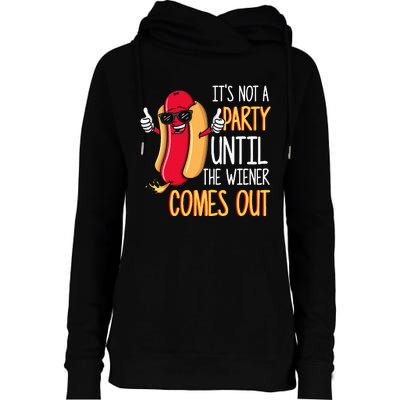 ItS Not A Party Until The Wiener Comes Out Funny Hot Dog Womens Funnel Neck Pullover Hood