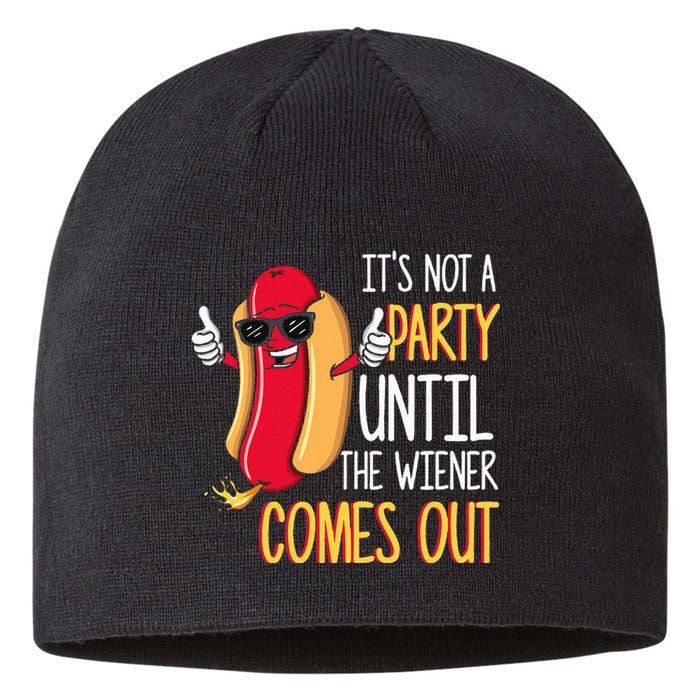 ItS Not A Party Until The Wiener Comes Out Funny Hot Dog Sustainable Beanie