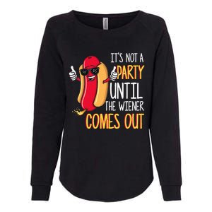 ItS Not A Party Until The Wiener Comes Out Funny Hot Dog Womens California Wash Sweatshirt