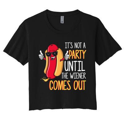 ItS Not A Party Until The Wiener Comes Out Funny Hot Dog Women's Crop Top Tee