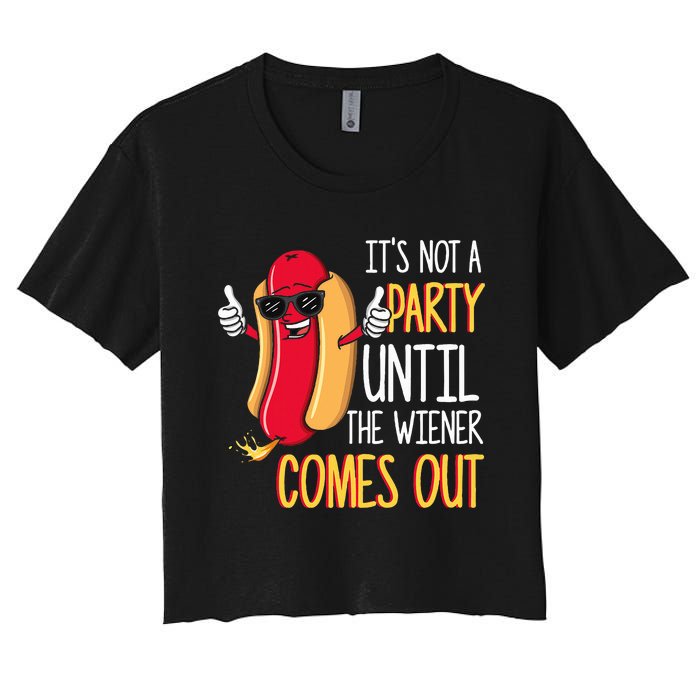 ItS Not A Party Until The Wiener Comes Out Funny Hot Dog Women's Crop Top Tee