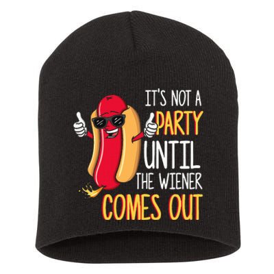 ItS Not A Party Until The Wiener Comes Out Funny Hot Dog Short Acrylic Beanie