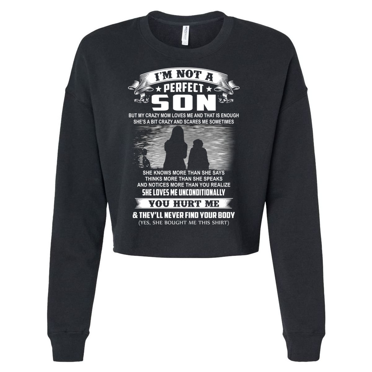 I'm Not A Perfect Son But My Crazy Mom Loves Me Gift Cropped Pullover Crew