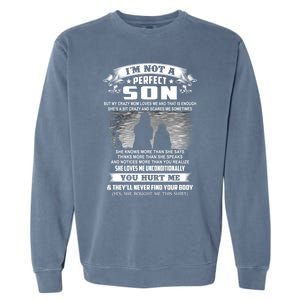 I'm Not A Perfect Son But My Crazy Mom Loves Me Gift Garment-Dyed Sweatshirt