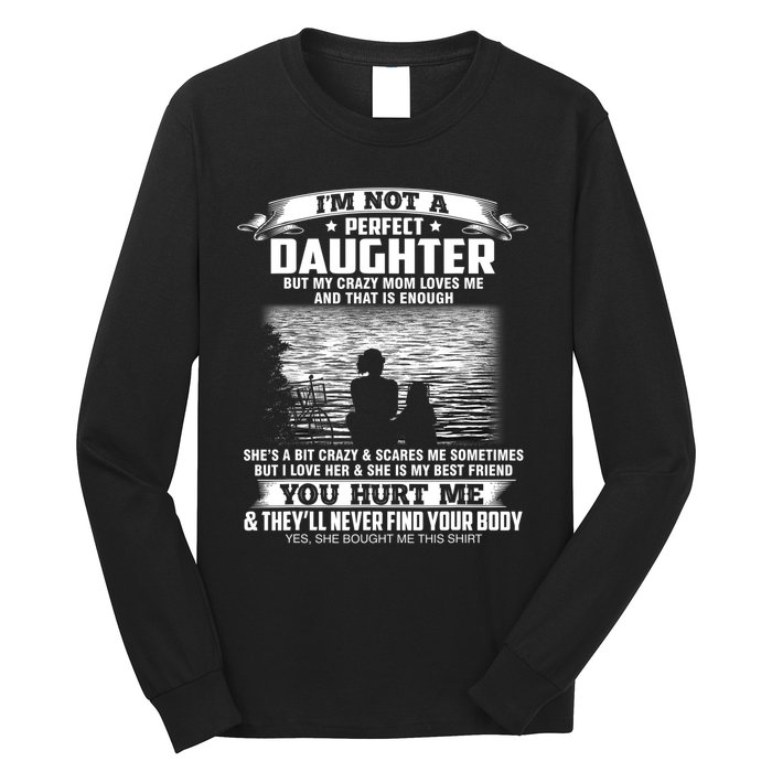 Im Not A Perfect Daughter But My Crazy Mom Loves Me Long Sleeve Shirt