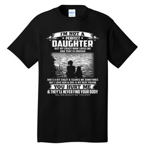 Im Not A Perfect Daughter But My Crazy Mom Loves Me Tall T-Shirt