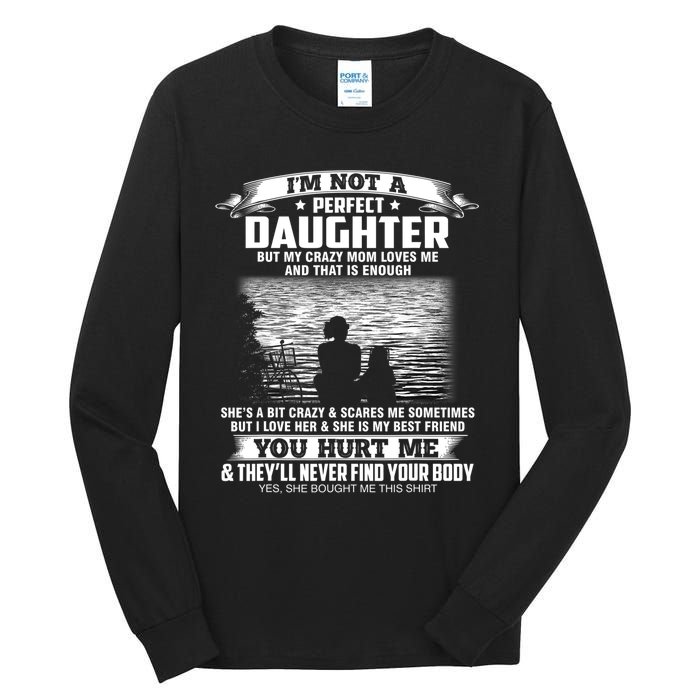 Im Not A Perfect Daughter But My Crazy Mom Loves Me Tall Long Sleeve T-Shirt