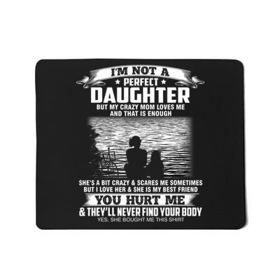 Im Not A Perfect Daughter But My Crazy Mom Loves Me Mousepad