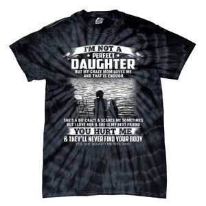 Im Not A Perfect Daughter But My Crazy Mom Loves Me Tie-Dye T-Shirt