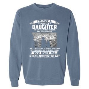 Im Not A Perfect Daughter But My Crazy Mom Loves Me Garment-Dyed Sweatshirt