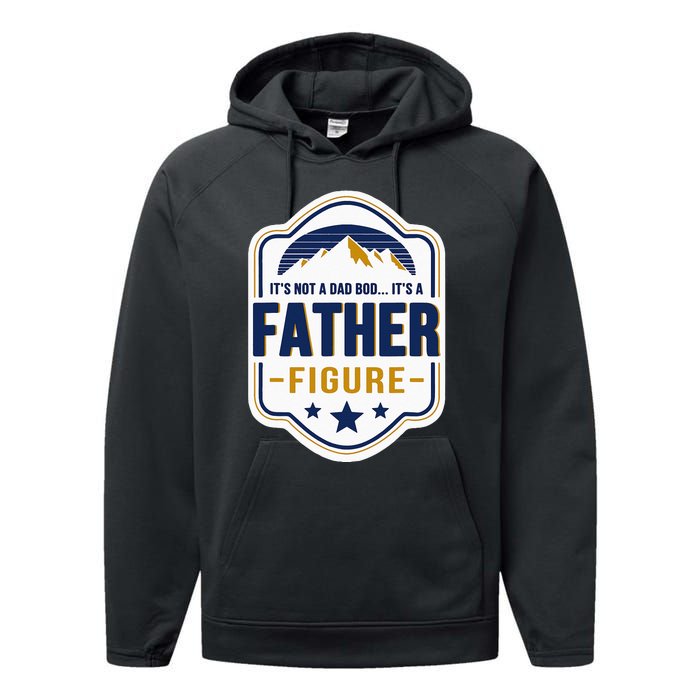 Its Not A Dad Bod Its A Father Figure Dad Joke Fathers Day Performance Fleece Hoodie