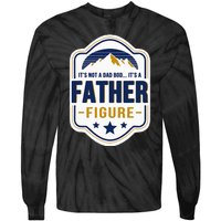 Its Not A Dad Bod Its A Father Figure Dad Joke Fathers Day Tie-Dye Long Sleeve Shirt