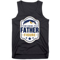 Its Not A Dad Bod Its A Father Figure Dad Joke Fathers Day Tank Top