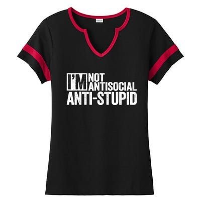 IM Not Antisocial IM Antistupid Sarcastic Ladies Halftime Notch Neck Tee