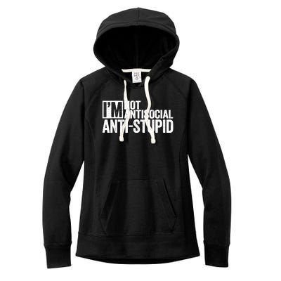 IM Not Antisocial IM Antistupid Sarcastic Women's Fleece Hoodie