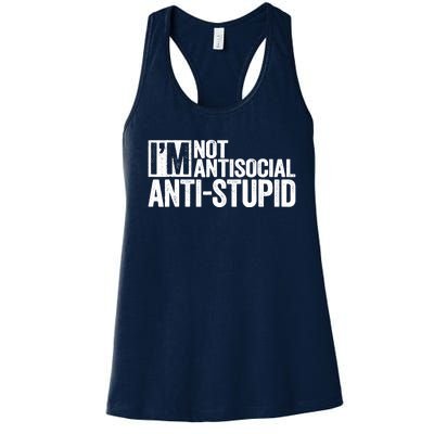 IM Not Antisocial IM Antistupid Sarcastic Women's Racerback Tank