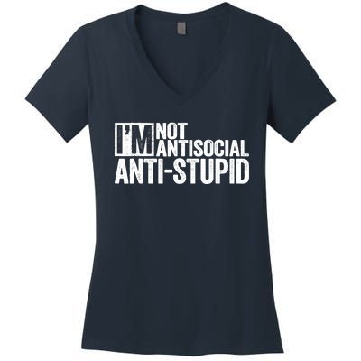 IM Not Antisocial IM Antistupid Sarcastic Women's V-Neck T-Shirt