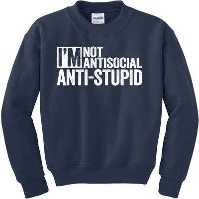 IM Not Antisocial IM Antistupid Sarcastic Kids Sweatshirt