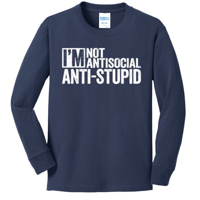 IM Not Antisocial IM Antistupid Sarcastic Kids Long Sleeve Shirt