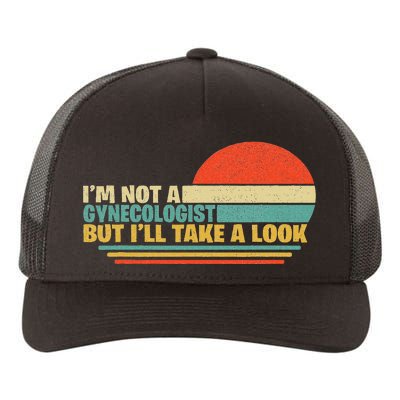 IM Not A Gynecologist But ILl Take A Look Yupoong Adult 5-Panel Trucker Hat