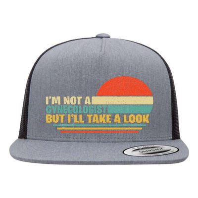 IM Not A Gynecologist But ILl Take A Look Flat Bill Trucker Hat