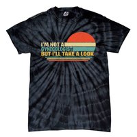 IM Not A Gynecologist But ILl Take A Look Tie-Dye T-Shirt