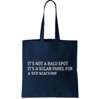 Its Not A Bald Spot Its A Solar Panel For A Sex Machine Tote Bag