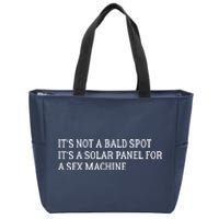 Its Not A Bald Spot Its A Solar Panel For A Sex Machine Zip Tote Bag