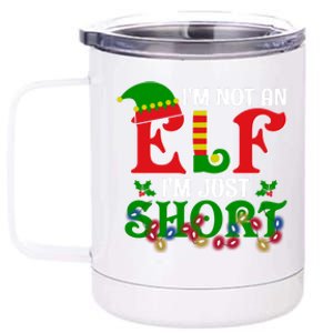 Im Not An Elf Im Just Short Christmas Holiday Season Matching Team Family 12 oz Stainless Steel Tumbler Cup